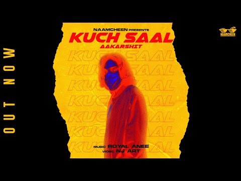 AAKARSHIT - KUCH SAAL | ROYAL ANEE | NJ ART | NAAMCHEEN (Official Music Video)